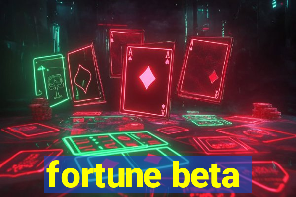 fortune beta